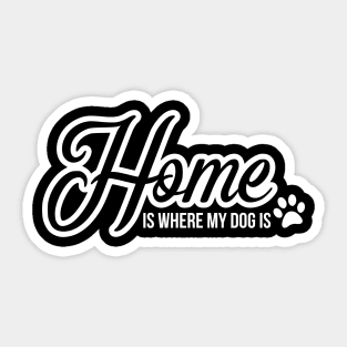 Home is where the dog is - funny dog quote Sticker